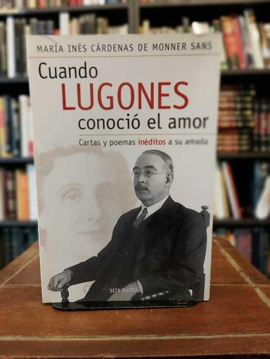 Cuando Lugones conoció el amor - Leopoldo Lugones · María Inés Cárdenas de...