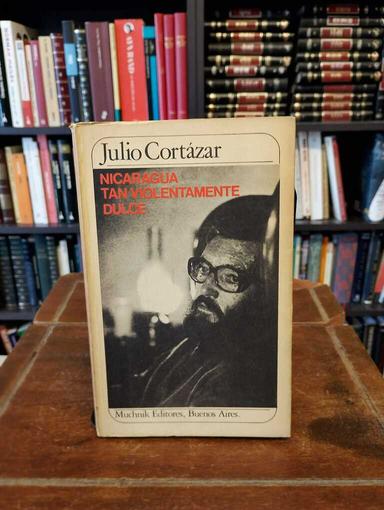 Nicaragua tan violentamente dulce - Julio Cortázar