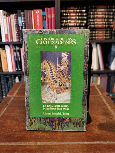 Historia de las civilizaciones 6: La Baja Edad Media - Joan Evans