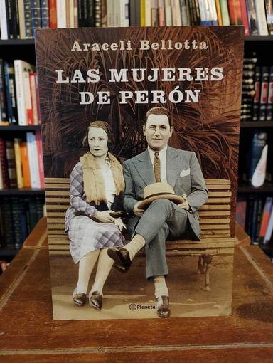 Las mujeres de Perón - Araceli Bellotta