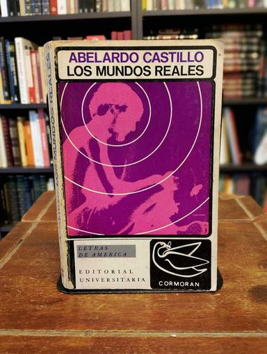 Los mundos reales (Primera Edición) - Abelardo Castillo