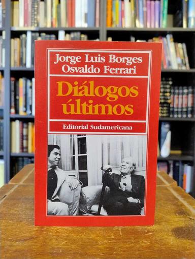 Diálogos últimos - Jorge Luis Borges · Osvaldo Ferrari