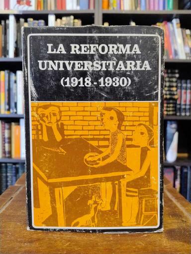 La reforma universitaria (1918-1930) - Dardo Cúneo