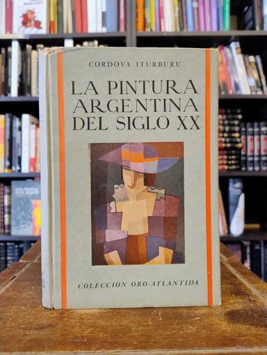 La pintura Argentina del siglo XX - Cayetano Córdova Iturburu