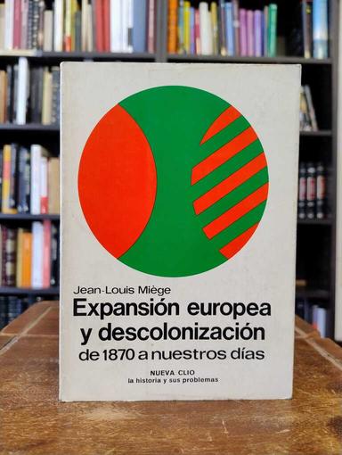 Expansión europea y descolonización - Jean-Louis Miège