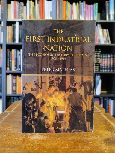 The First Industrial Nation - Peter Mathias