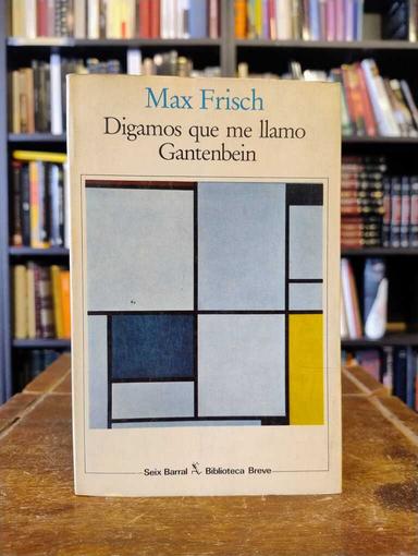 Digamos que me llamo Gantenbein - Max Frisch