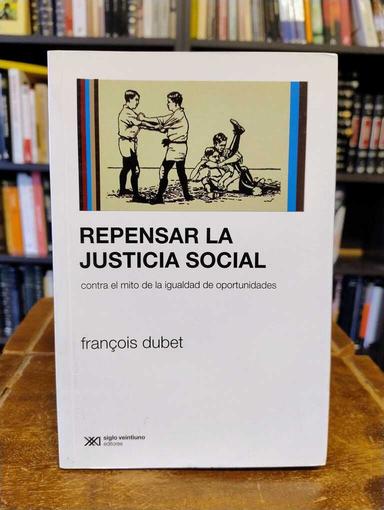 Repensar la justicia social - Dubet François