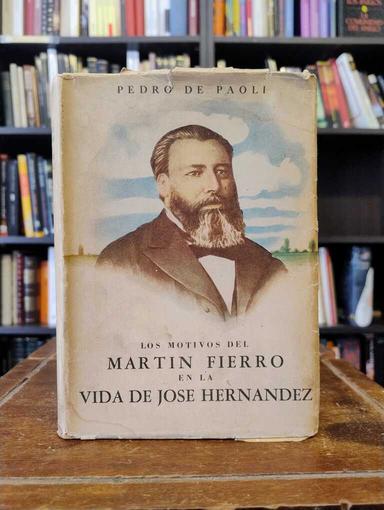 Los motivos del Martín Fierro en la vida de José Hernández - Pedro De Paoli