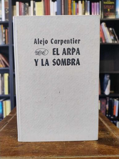 El arpa y la sombra - Alejo Carpentier