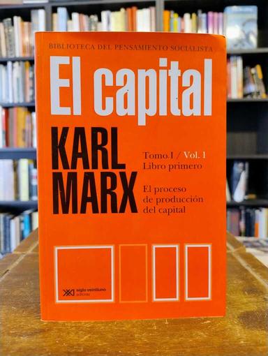 El capital. Tomo I, Vol. 1. Libro Primero - Karl Marx