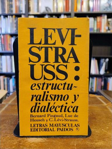 Levi- Strauss: estructuralismo y dialéctica - Bernard Pingaud · Luc de Heusch · Claude Lévi-...