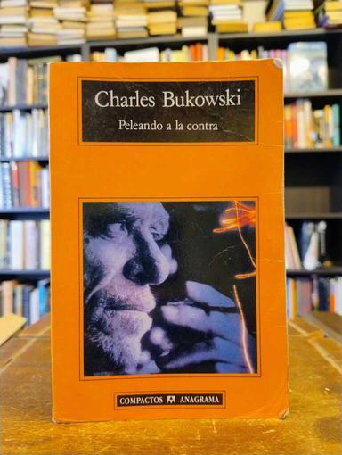 Peleando a la contra - Charles Bukowski