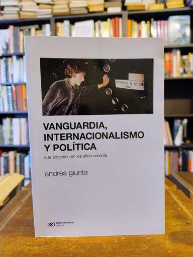 Vanguardia, internacionalismo y política - Andrea Giunta