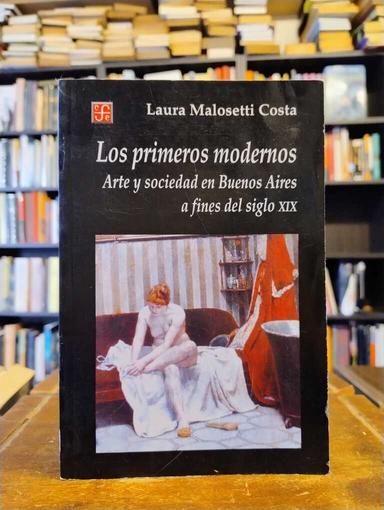 Los primeros modernos - Laura Malosetti Costa