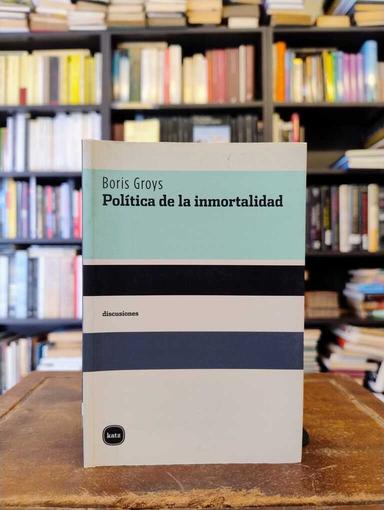 Política de la inmortalidad - Boris Groys