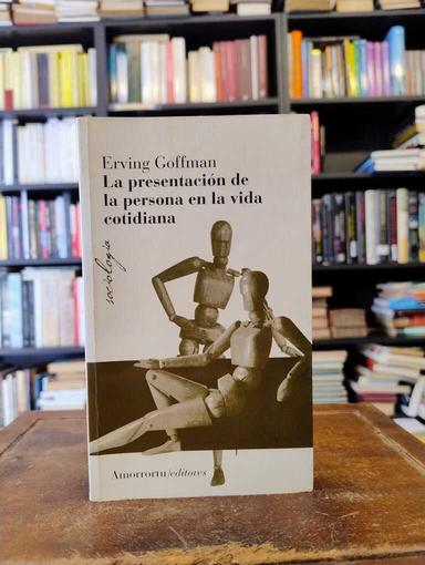 La presentación de la persona en la vida cotidiana - Erving Goffman