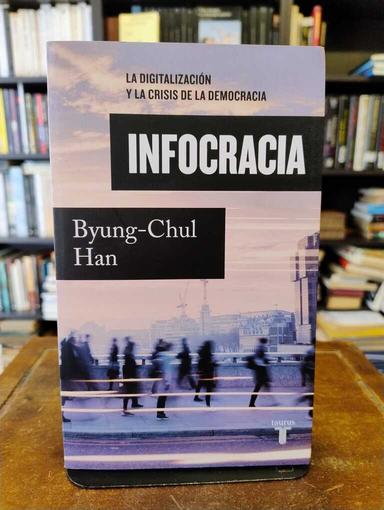 Infocracia - Byung-Chul Han