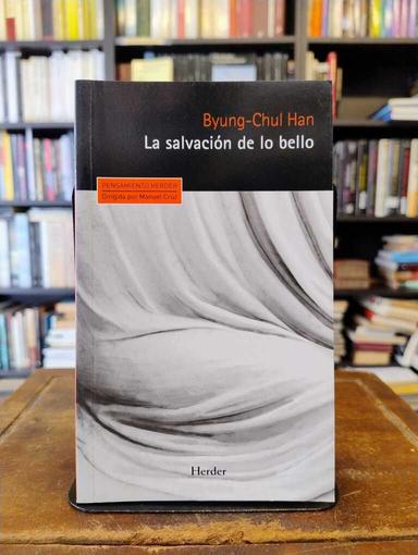 La salvación de lo bello - Byung-Chul Han