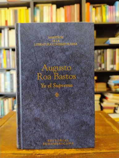 Yo, el Supremo - Augusto Roa Bastos