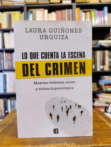 Lo que cuenta la escena del crimen - Laura Quiñones Urquiza
