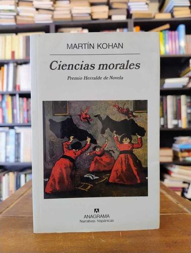 Ciencias morales - Martín Kohan