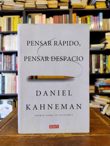 Pensar rápido, pensar despacio - Daniel Kahneman