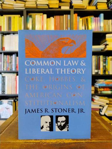 Common Law and Liberal Theory - James Jr. Stoner