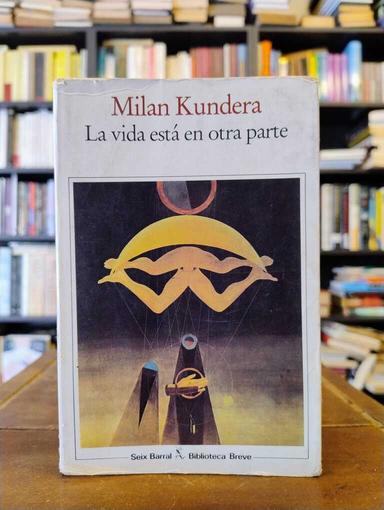 La vida está en otra parte - Milan Kundera