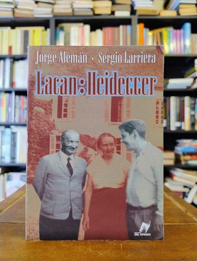 Lacan: Heidegger - Jorge Alemán · Sergio Larriera
