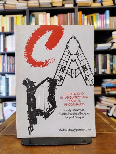 Creatividad en arquitectura desde el psicoanálisis - Gladys Adamson · Carlos Martínez Bouquet ·...
