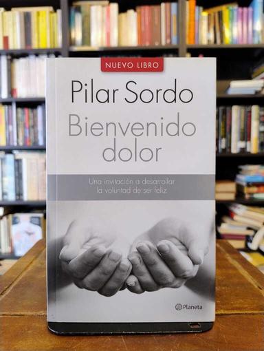 Bienvenido dolor - Pilar Sordo