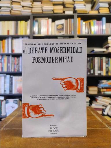 El debate Moddernidad Postmodernidad - Nicolás Casullo