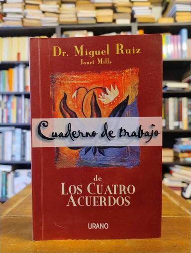 Los cuatro acuerdos (Cuaderno de trabajo) - Miguel Angel Ruiz