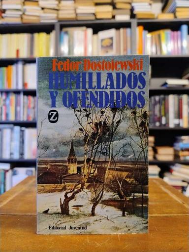 Humillados y ofendidos - Fedor Dostoyevski