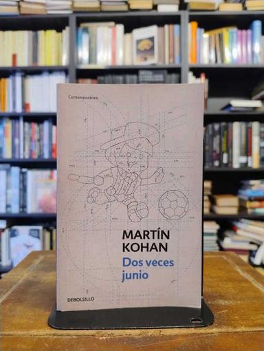 Dos veces junio - Martín Kohan