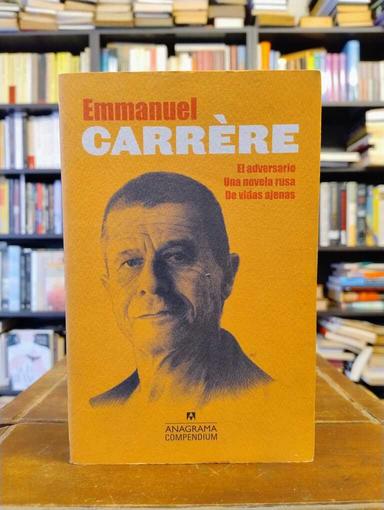 El adversario · Una novela rusa · Dos vidas ajenas - Emmanuel Carrère