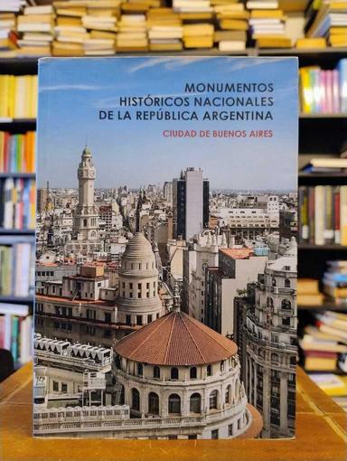 Monumentos históricos nacionales de la República Argentina. Ciudad... - de Lugares y de Bienes Históricos Comisión...