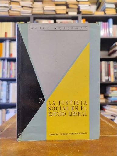 La justicia social en el Estado Liberal - Bruce Ackerman