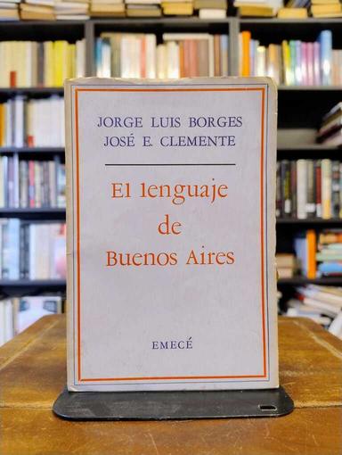 El lenguaje de Buenos Aires - Jorge Luis Borges · José E. Clemente