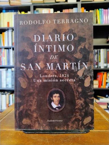 Diario íntimo de San Martín - Rodolfo Terragno
