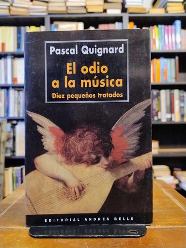 El odio a la música - Pascal Quignard