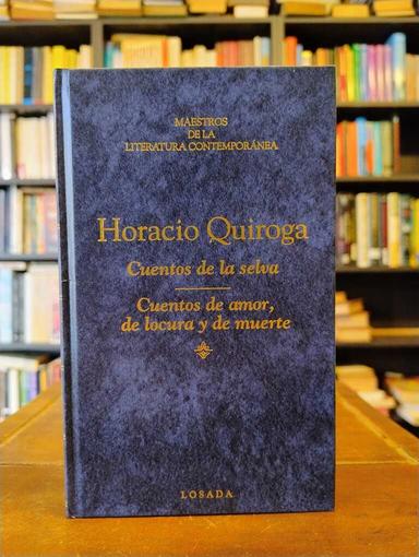 Cuentos de la selva · Cuentos de amor, de locura y de muerte - Horacio Quiroga