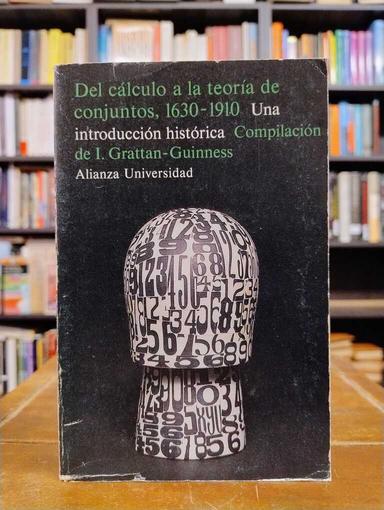 Del cálculo a la teoría de conjuntos , 1630-1910 - I. Grattan-Guinness