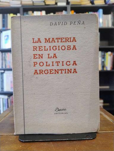 La materia religiosa en la política argentina - David Peña