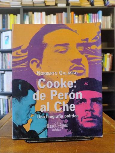 Cooke: de Perón al Che - Norberto Galasso