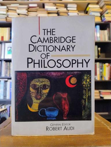 The Cambridge Dictionary of Philosophy - Robert Audi