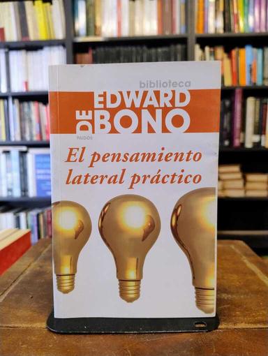 El pensamiento lateral práctico - Edward De Bono