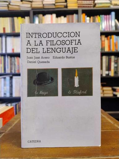 Introducción a la filosofía del lenguaje - Juan José Acero · Eduardo Bustos · Daniel Quesada