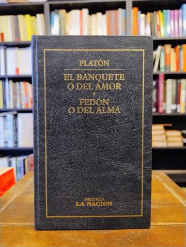 El banquete o Del amor · Fedón o Del alma - Platón